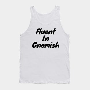 Fluent in gnomish Tank Top